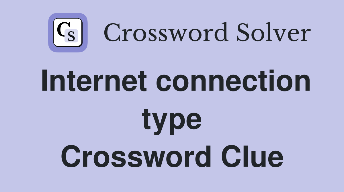 Internet connection type Crossword Clue
