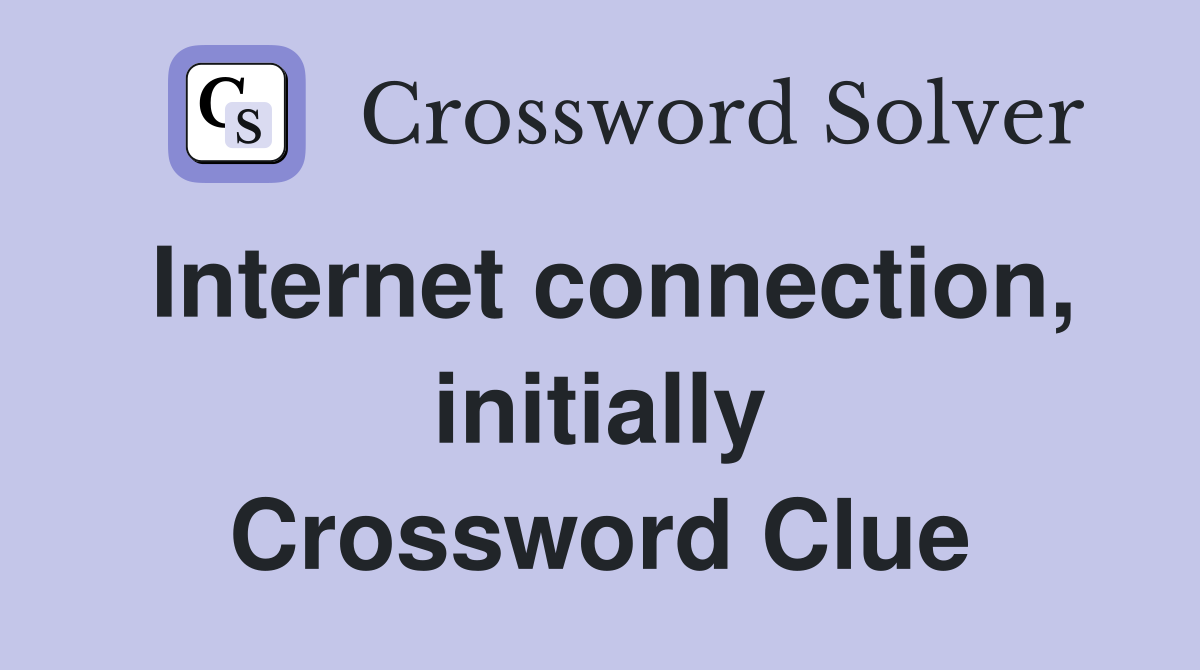 Internet connection, initially Crossword Clue