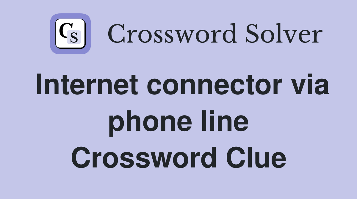 Internet connector via phone line Crossword Clue