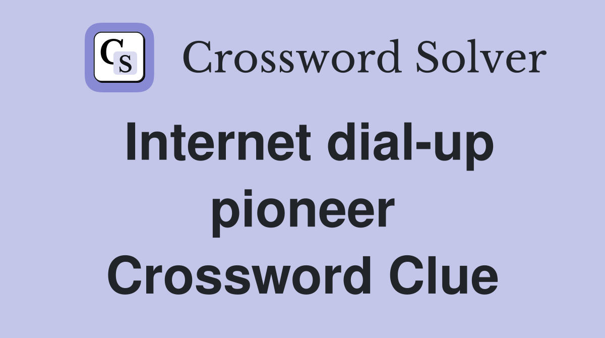 Internet dial-up pioneer Crossword Clue