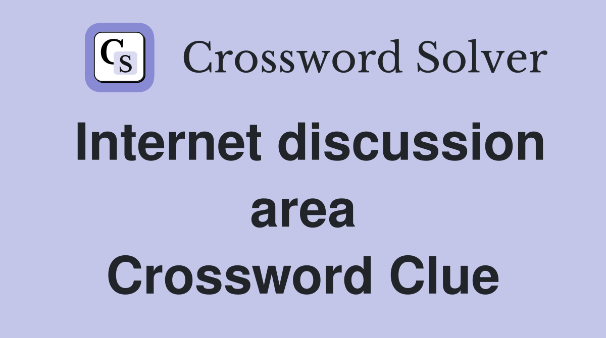 Internet discussion area Crossword Clue