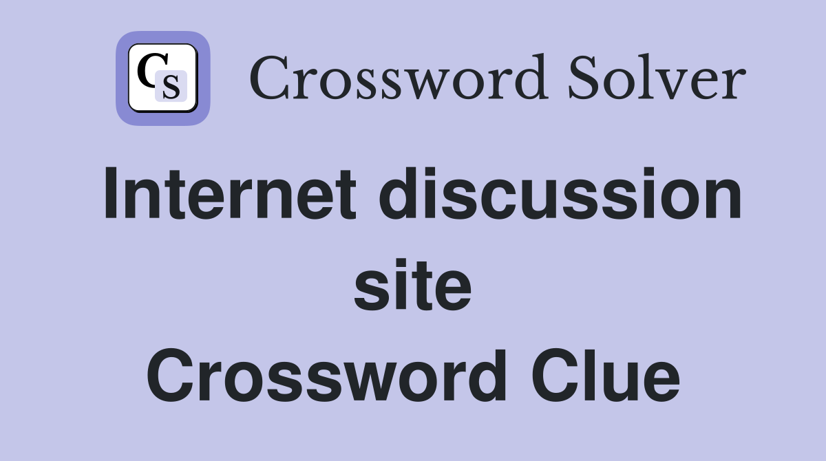 Internet discussion site Crossword Clue