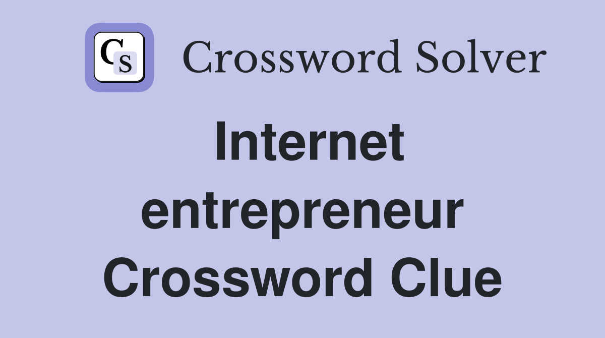 Internet entrepreneur Crossword Clue