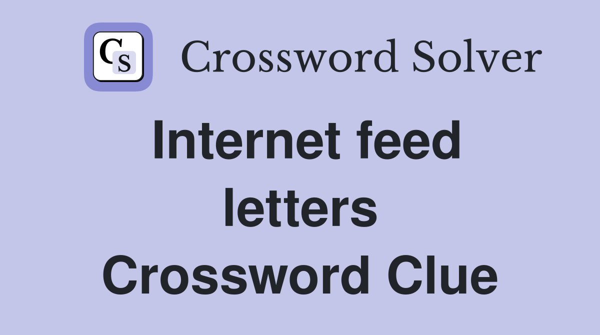 Internet feed letters Crossword Clue