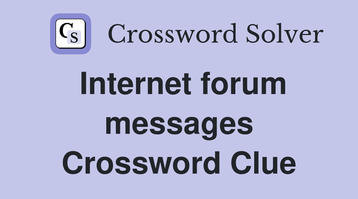 Internet forum messages Crossword Clue