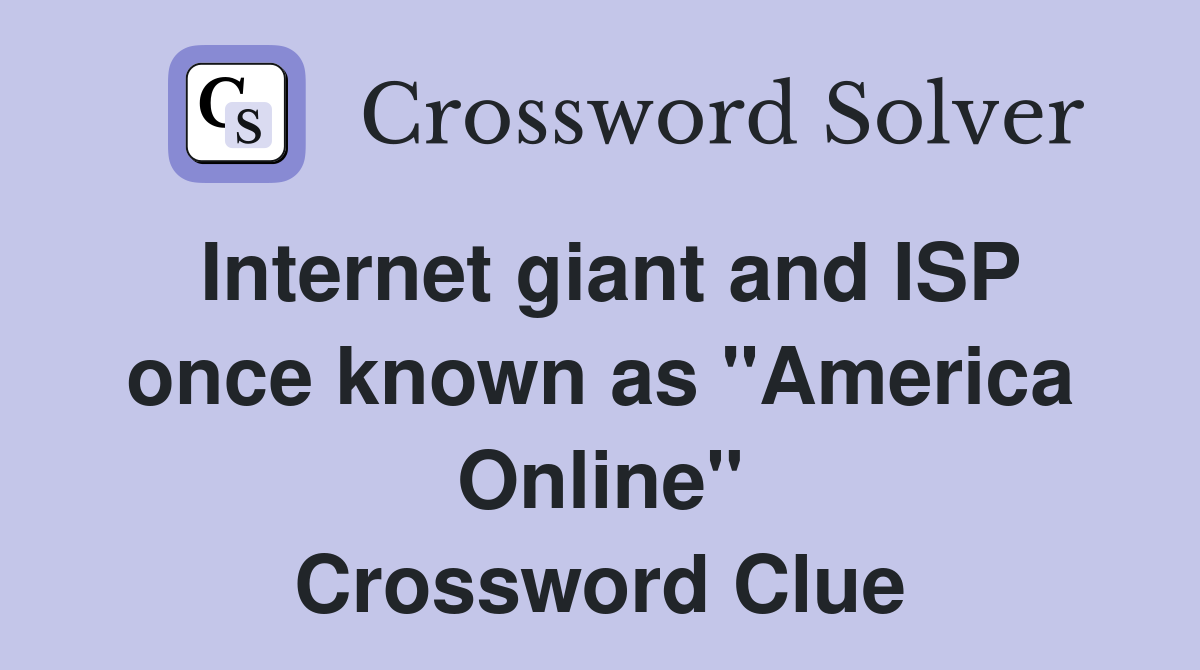 Internet giant and ISP once known as "America Online" Crossword Clue