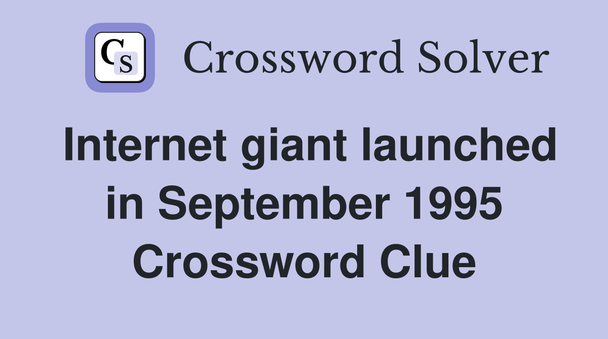 Internet giant launched in September 1995 Crossword Clue