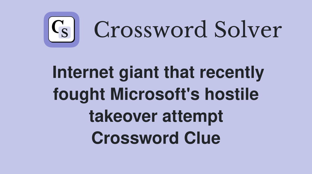 Internet giant that recently fought Microsoft's hostile takeover attempt Crossword Clue