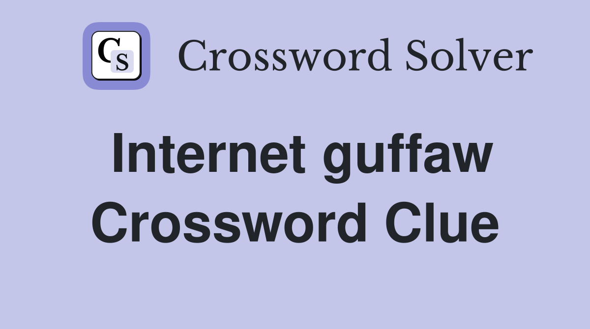 Internet guffaw Crossword Clue