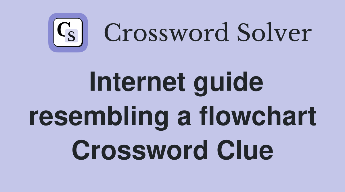 Internet guide resembling a flowchart Crossword Clue