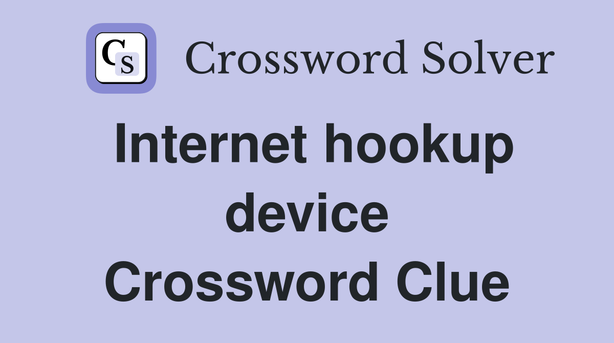 Internet hookup device Crossword Clue