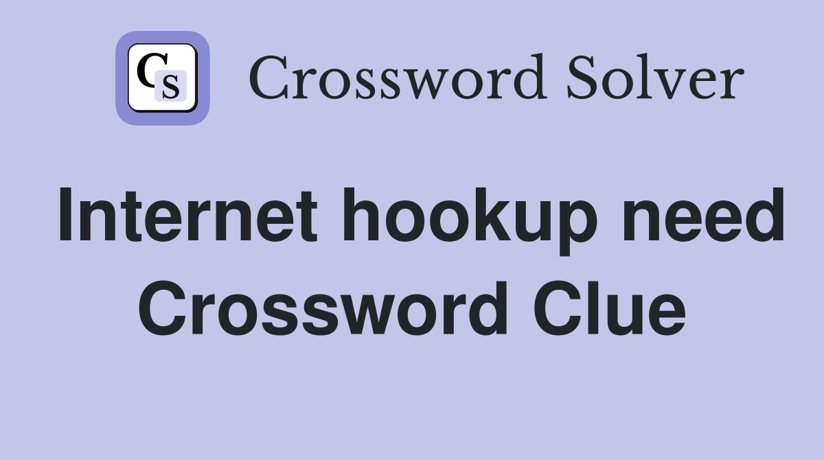 Internet hookup need Crossword Clue