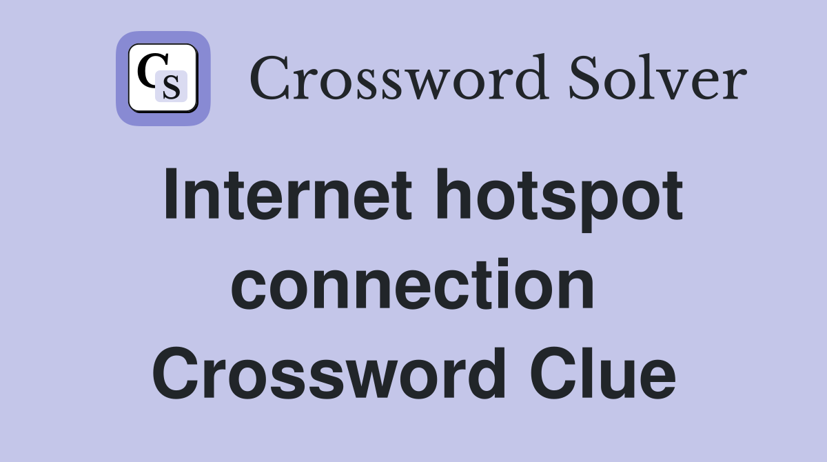Internet hotspot connection Crossword Clue