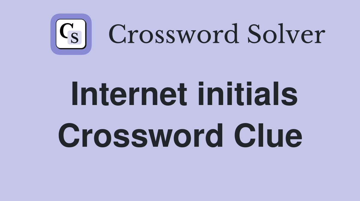 Internet initials Crossword Clue