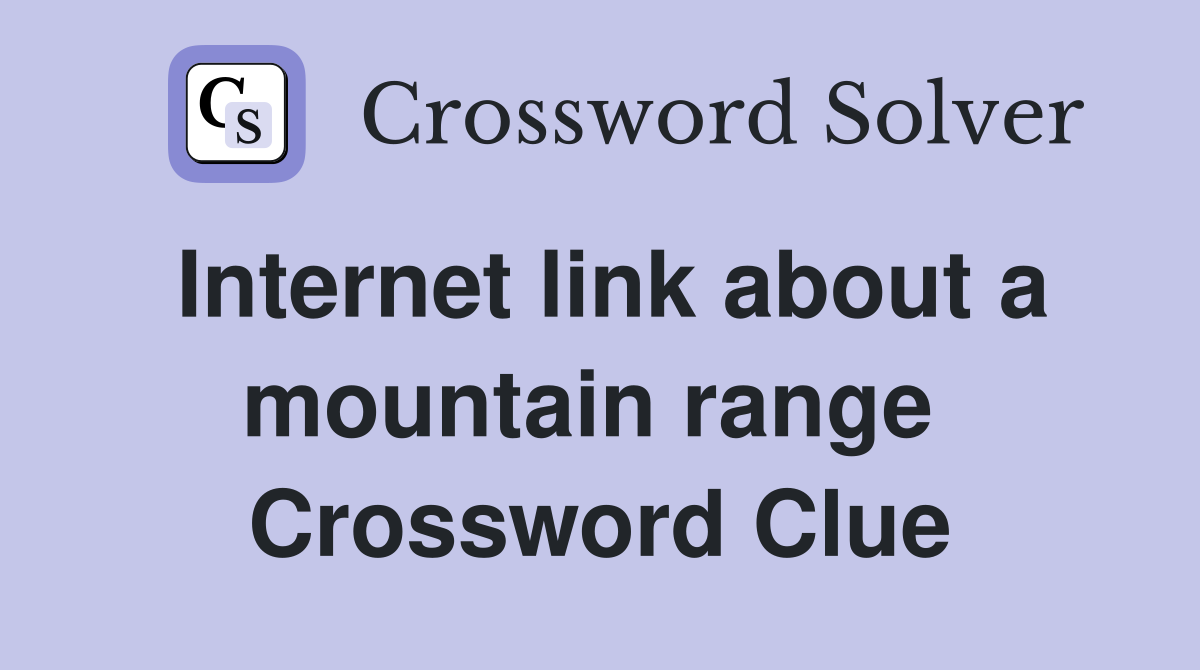 Internet link about a mountain range  Crossword Clue