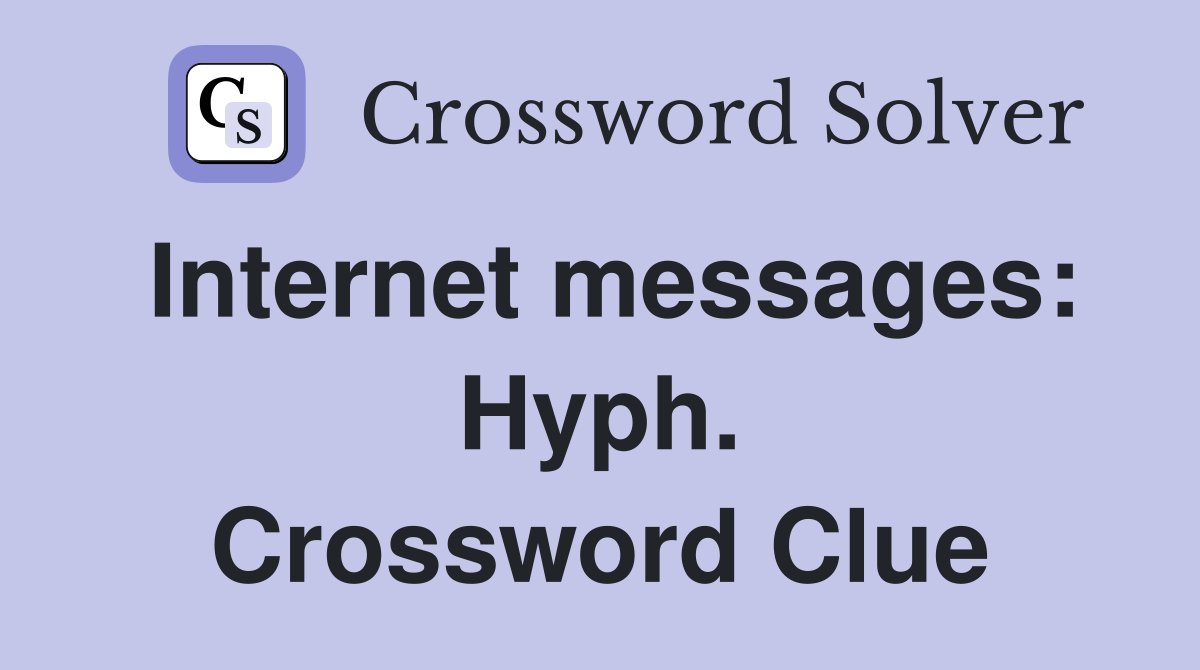 Internet messages: Hyph. Crossword Clue