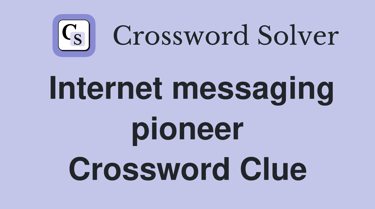 Internet messaging pioneer Crossword Clue