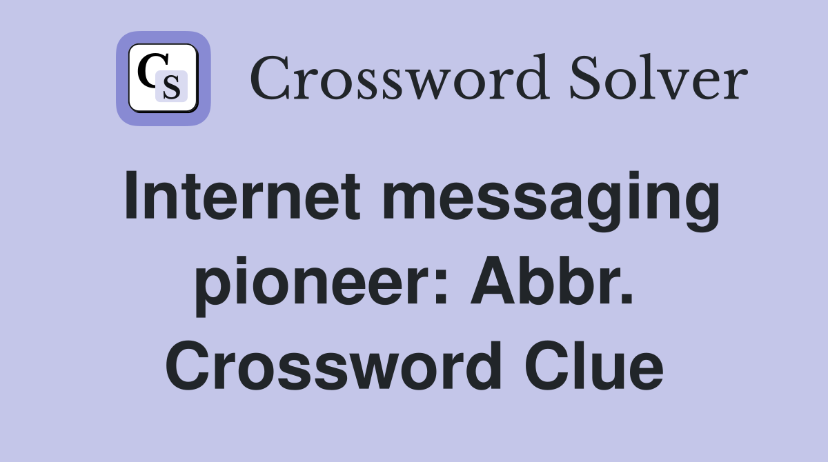 Internet messaging pioneer: Abbr. Crossword Clue