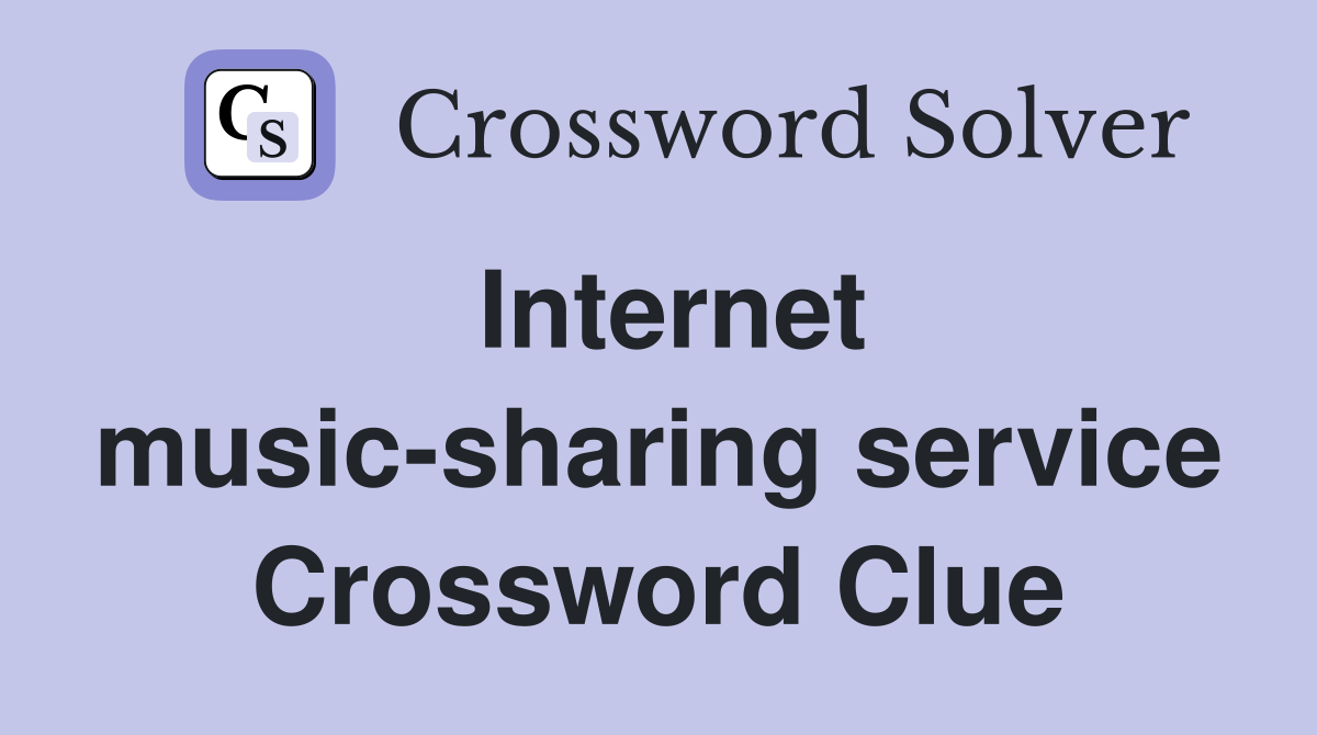 Internet music-sharing service Crossword Clue