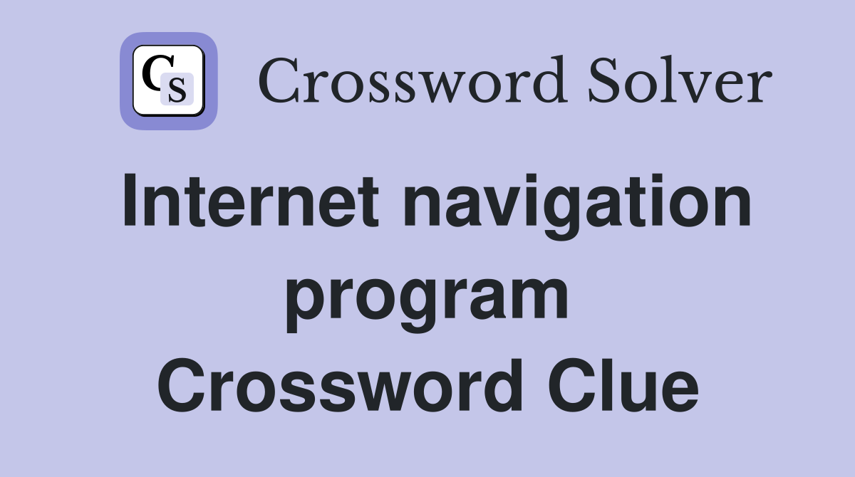 Internet navigation program Crossword Clue