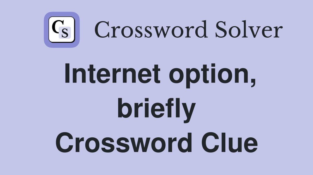 Internet option, briefly Crossword Clue