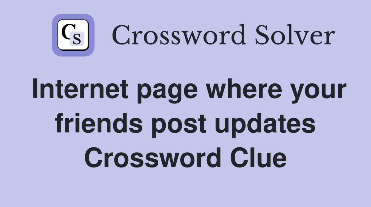Internet page where your friends post updates Crossword Clue