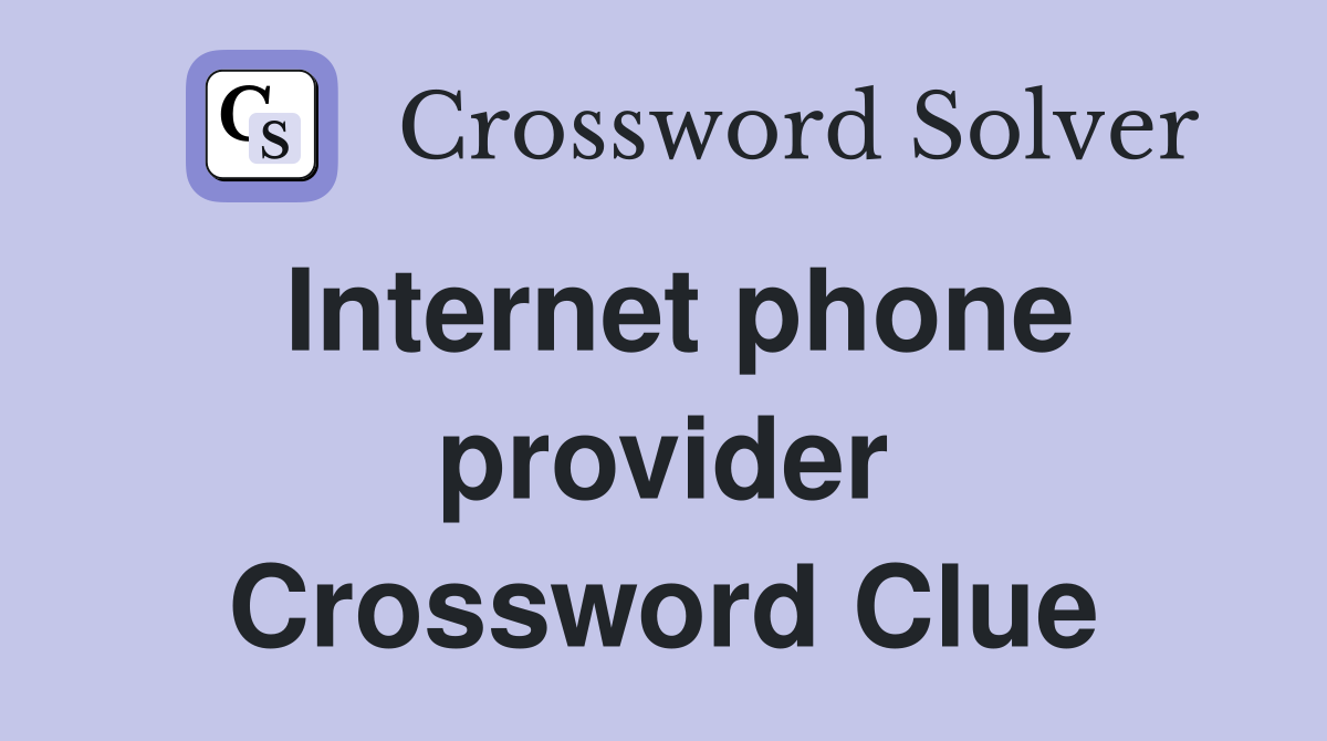 Internet phone provider Crossword Clue