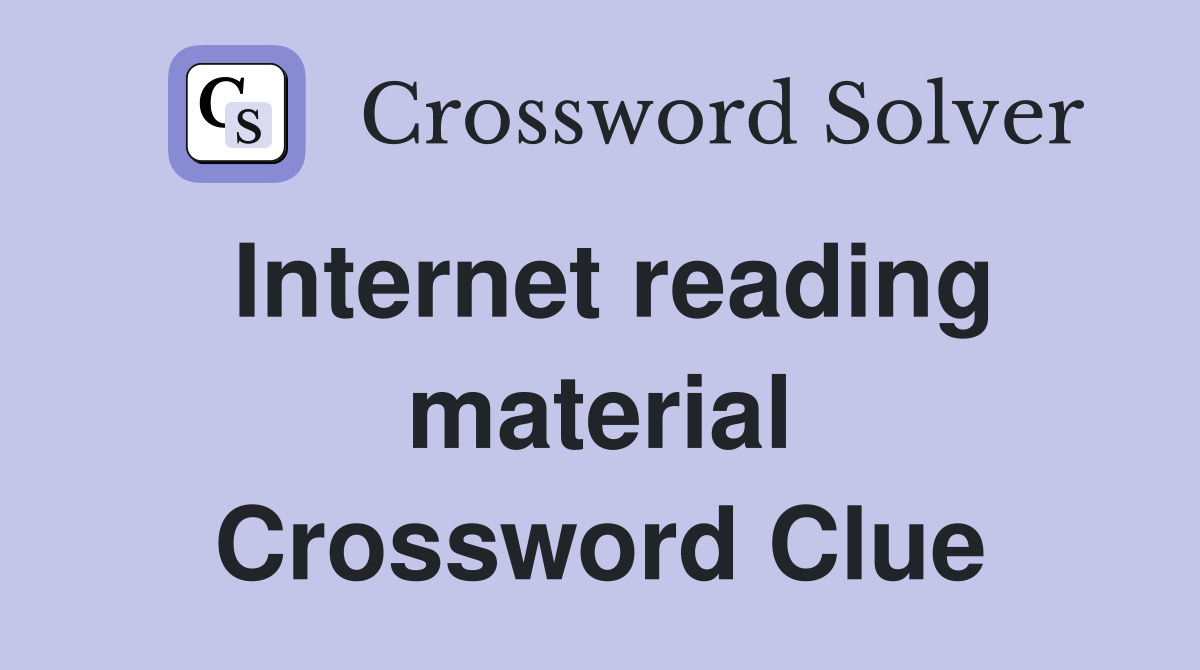 Internet reading material Crossword Clue