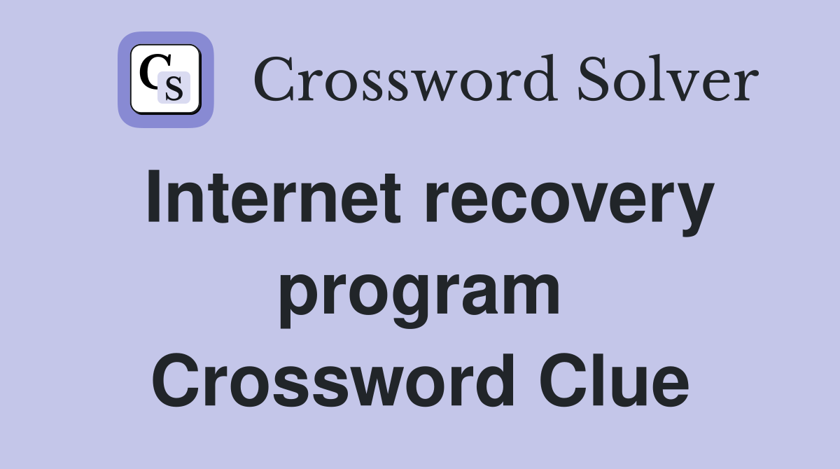 Internet recovery program Crossword Clue