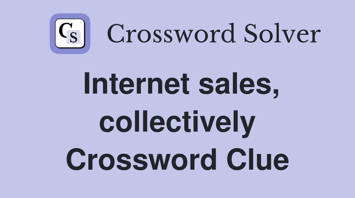 Internet sales, collectively Crossword Clue