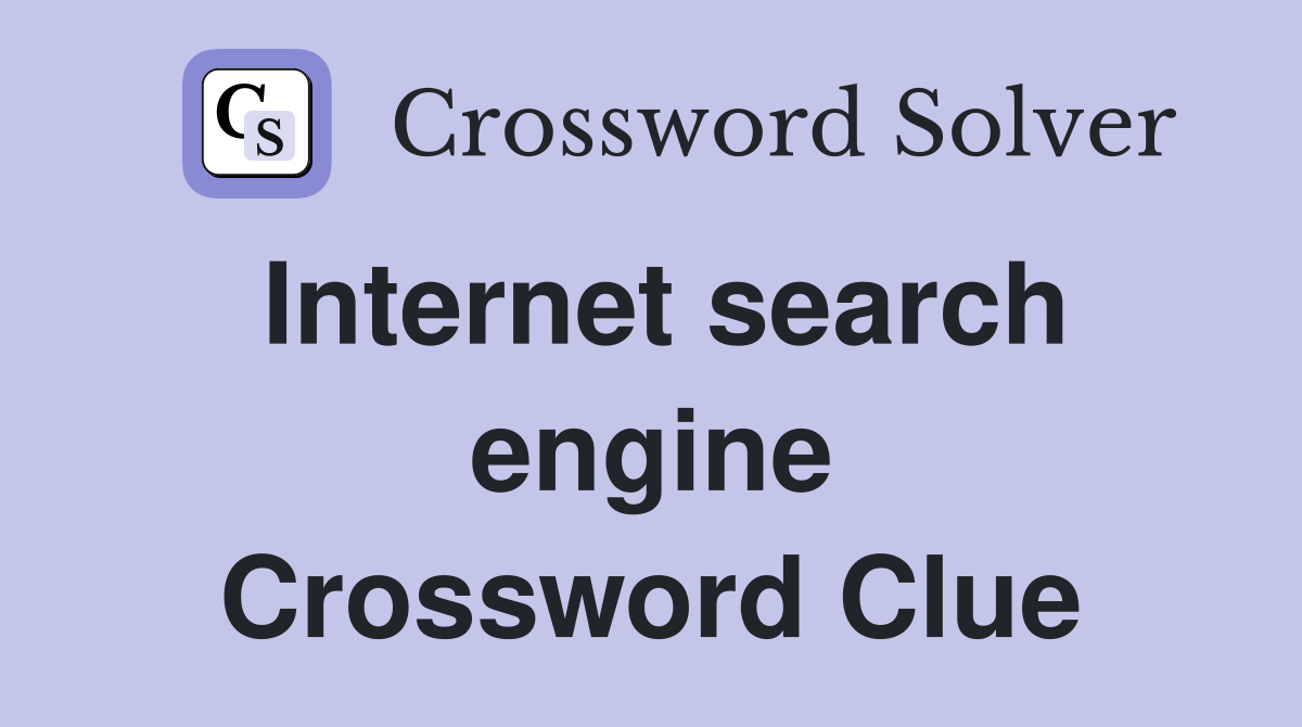 Internet search engine Crossword Clue