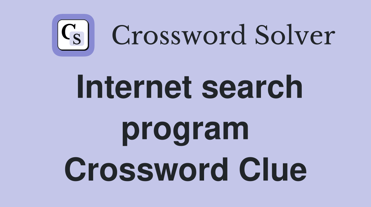 Internet search program Crossword Clue