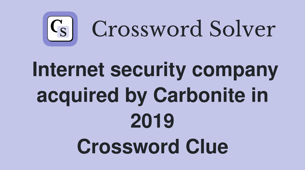 Internet security company acquired by Carbonite in 2019 Crossword Clue