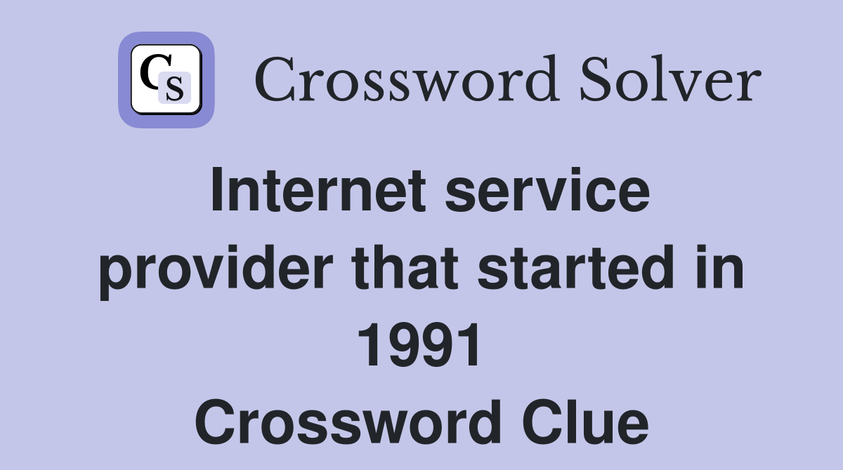 Internet service provider that started in 1991 Crossword Clue
