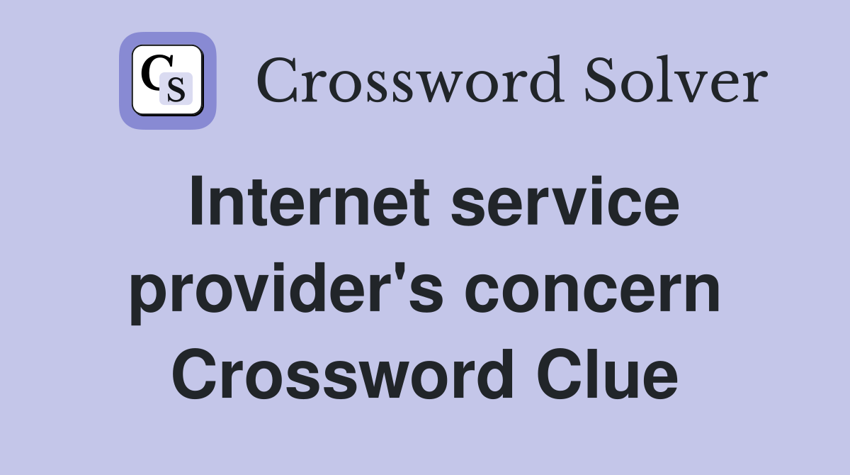 Internet service provider's concern Crossword Clue