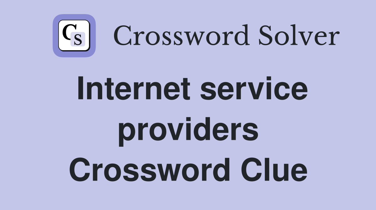 Internet service providers Crossword Clue