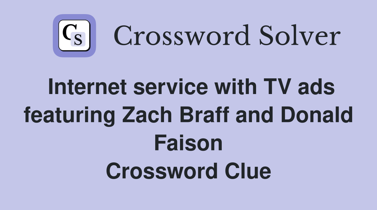 Internet service with TV ads featuring Zach Braff and Donald Faison Crossword Clue