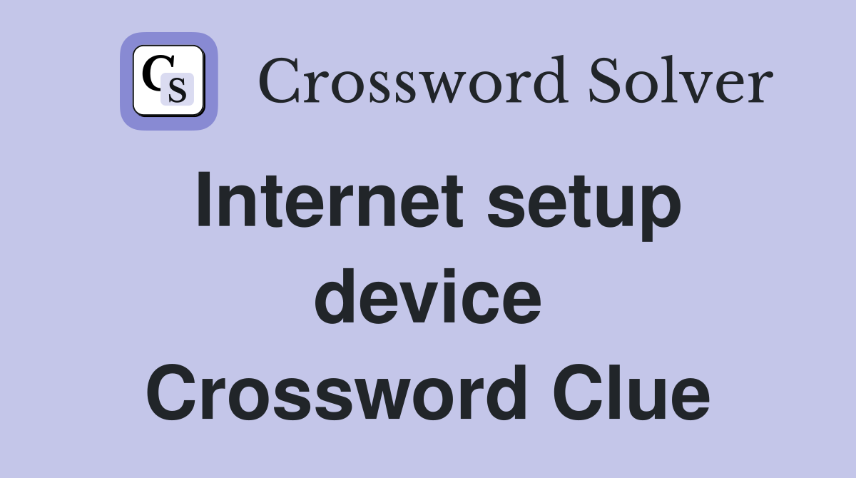 Internet setup device Crossword Clue