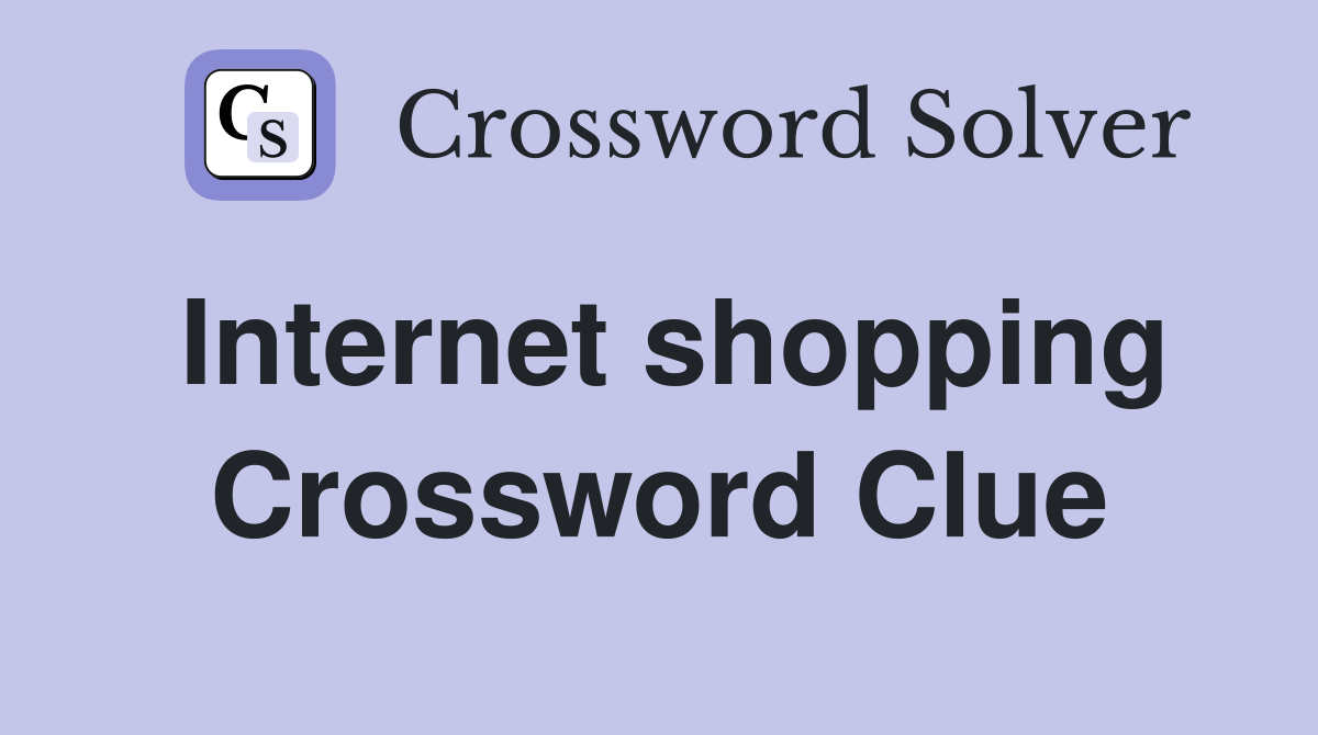 Internet shopping Crossword Clue