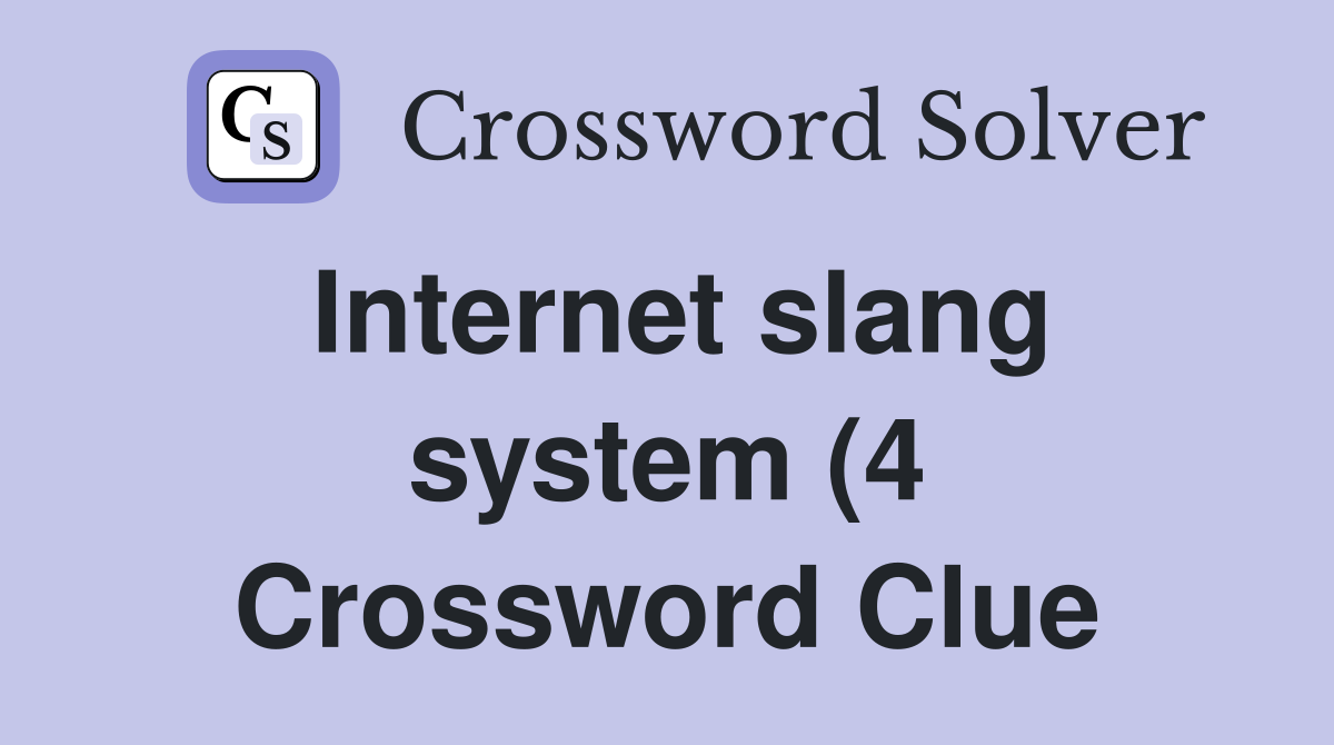 Internet slang system (4) Crossword Clue Answers Crossword Solver Internet slang system (4) Crossword Clue Answers Crossword Solver