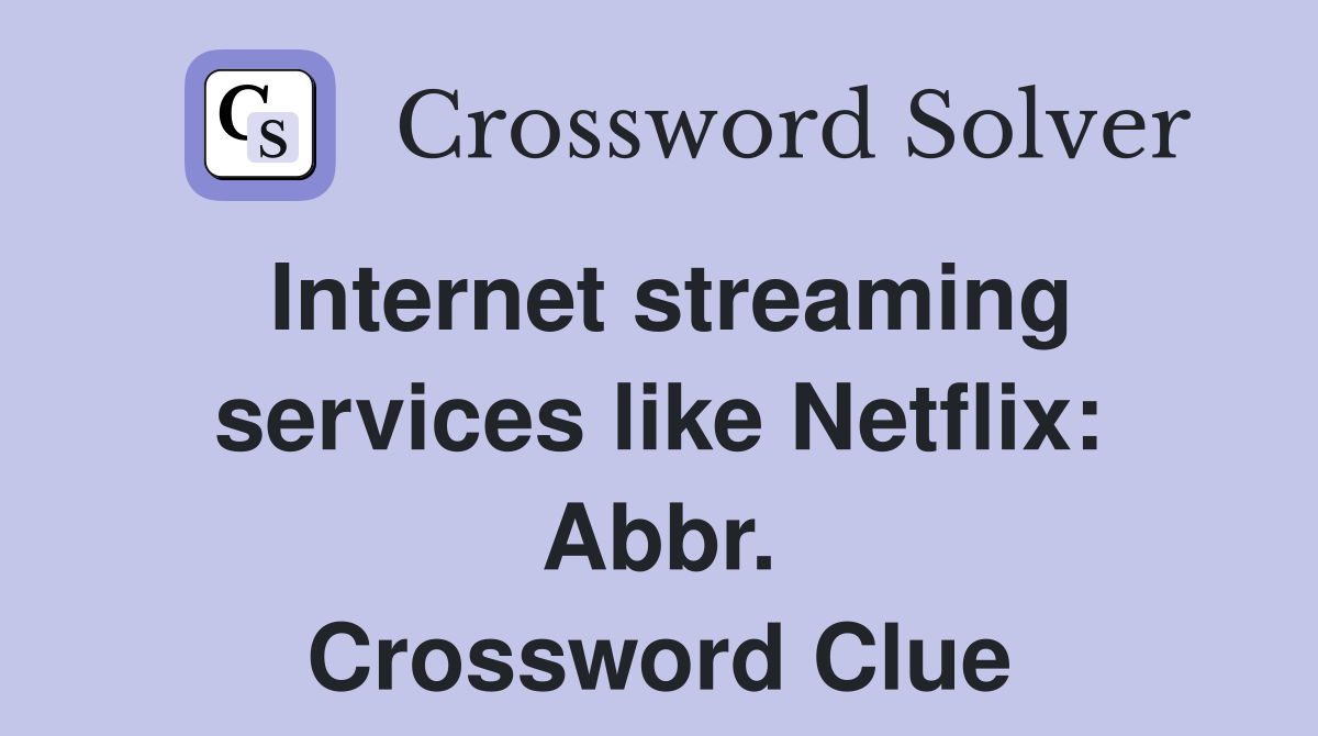 Internet streaming services like Netflix: Abbr. Crossword Clue