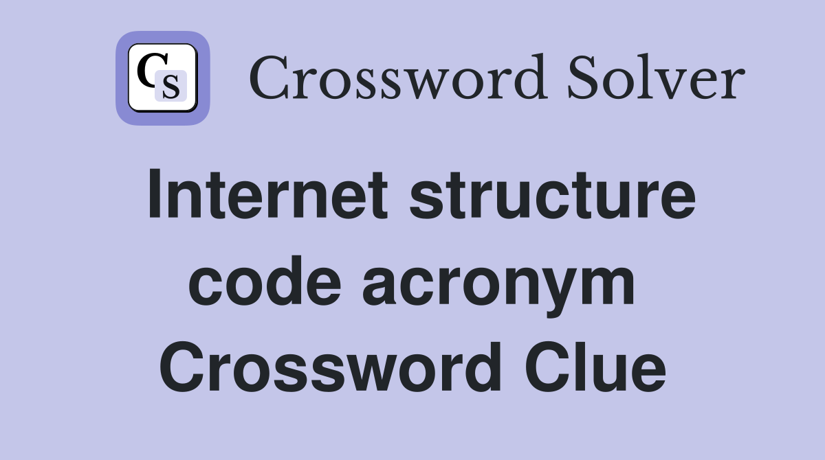 Internet structure code acronym Crossword Clue