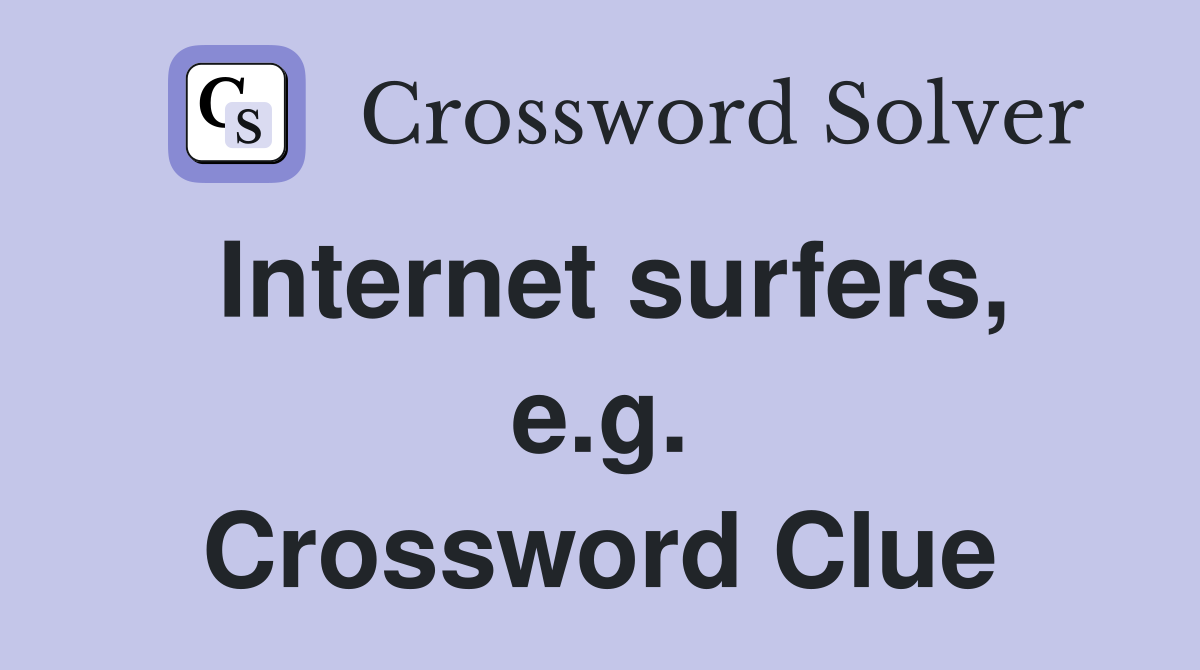 Internet surfers, e.g. Crossword Clue