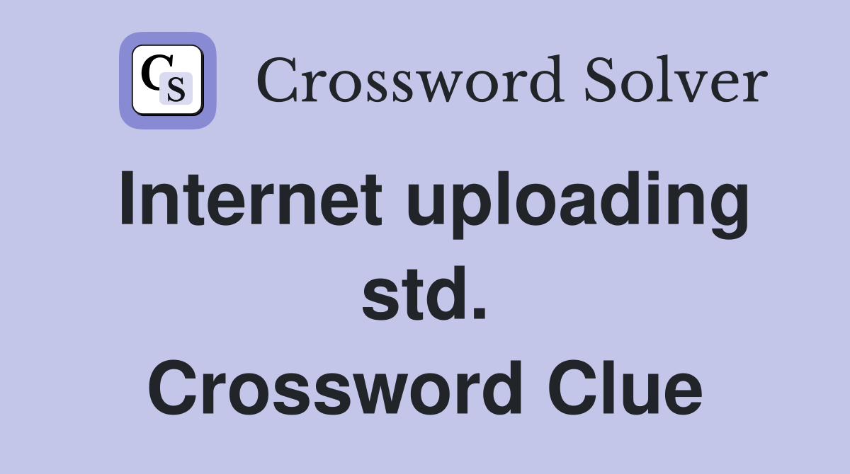 Internet uploading std. Crossword Clue