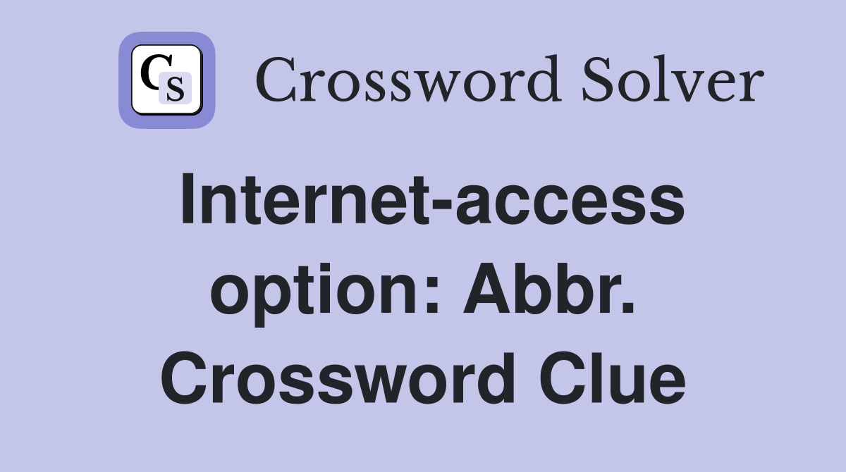 Internet-access option: Abbr. Crossword Clue
