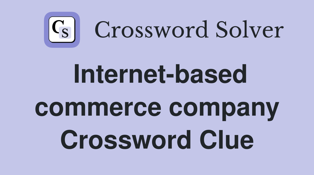 Internet-based commerce company Crossword Clue