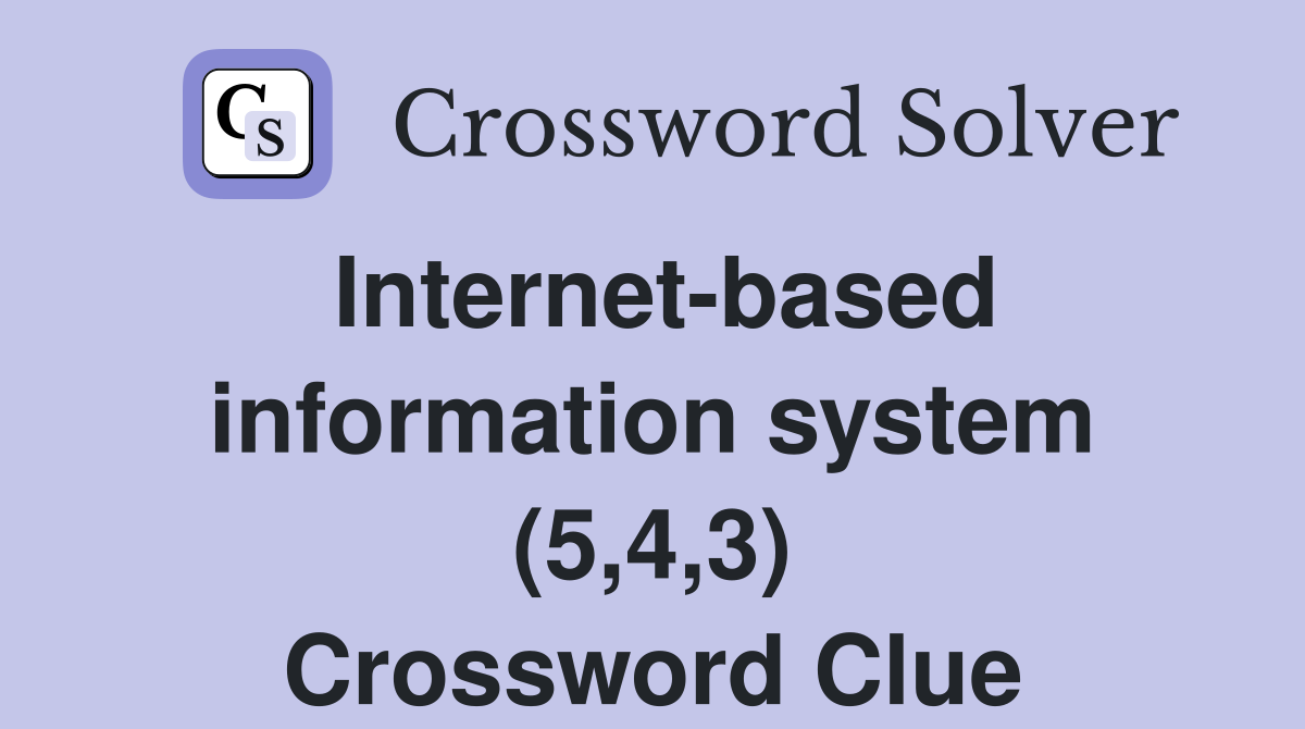 Internet-based information system (5,4,3) Crossword Clue