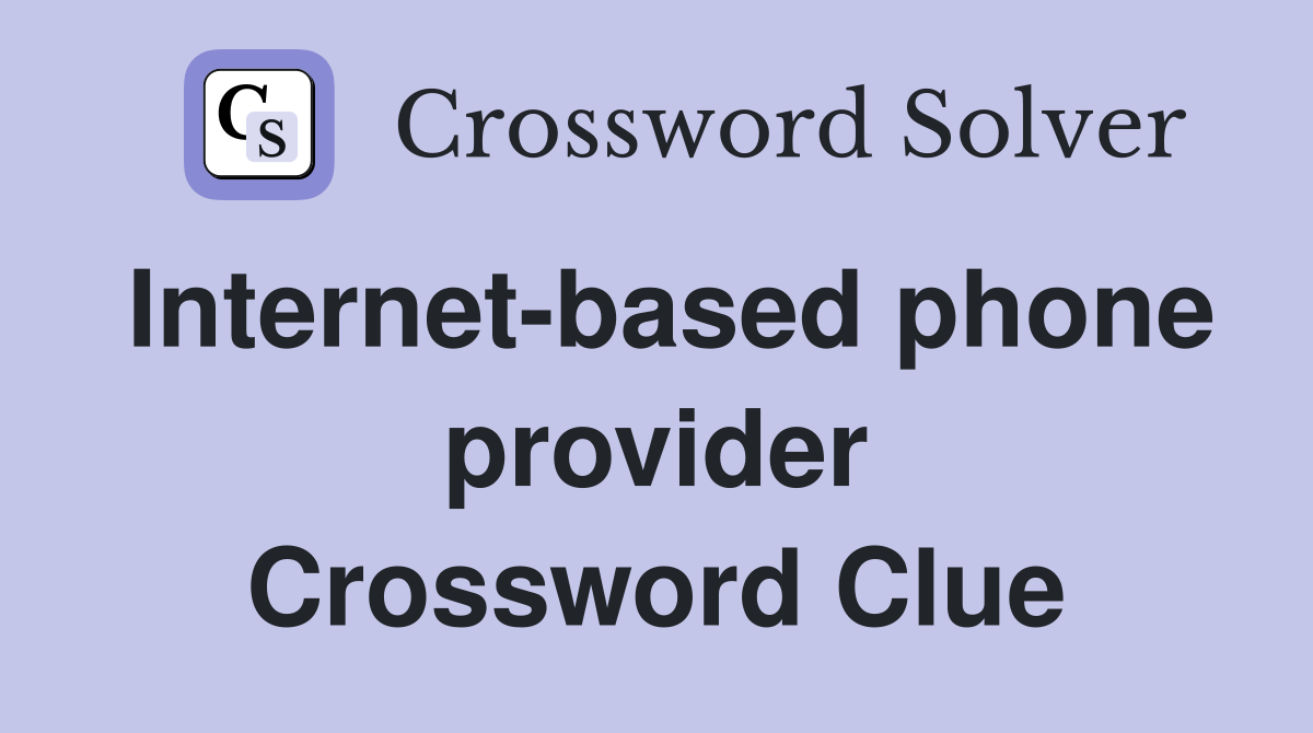 Internet-based phone provider Crossword Clue