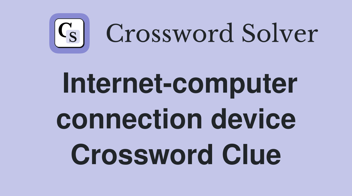 Internet-computer connection device Crossword Clue