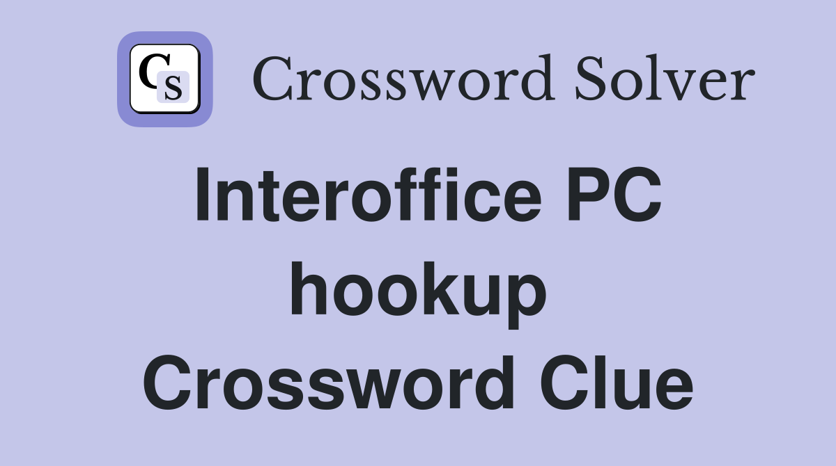 Interoffice PC hookup Crossword Clue